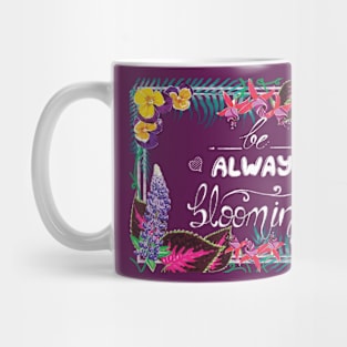 be always blooming Mug